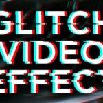 Glitch Video Effects