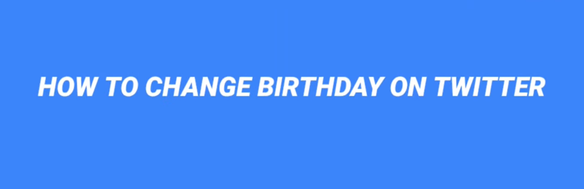 Step-by-Step: Displaying Your Birthday on Twitter (2023)